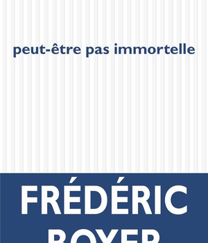 PEUT-ETRE PAS IMMORTELLE
