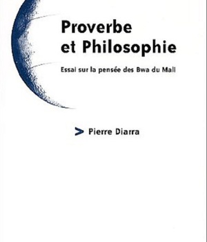 PROVERBE ET PHILOSOPHIE - ESSAI SUR LA PENSEE DES BWA DU MALI