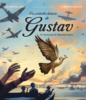 LA VERITABLE HISTOIRE DE GUSTAV - LE MESSAGER DU DEBARQUEMENT