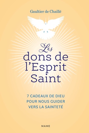 LES DONS DE L'ESPRIT SAINT 7 CADEAUX DE DIEU POUR NOUS GUIDER VERS LA SAINTETE