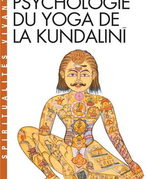 PSYCHOLOGIE DU YOGA DE LA KUNDALINI (ESPACES LIBRES - SPIRITUALITES VIVANTES)