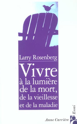 VIVRE A LA LUMIERE DE LA MORT, DE LA VIEILLESSE ET DE LA MALADIE