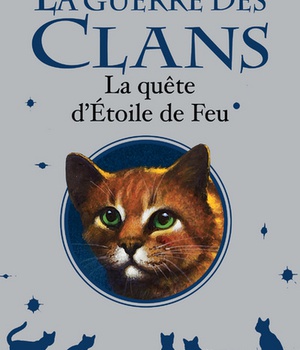 LA GUERRE DES CLANS - LA QUETE D'ETOILE DE FEU - HORS-SERIE