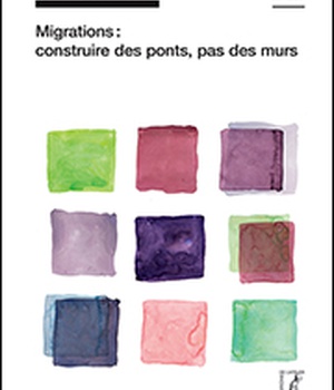 CAHIERS DE L'ATELIER N 557 : MIGRATIONS, CONSTRUIRE DES PONT