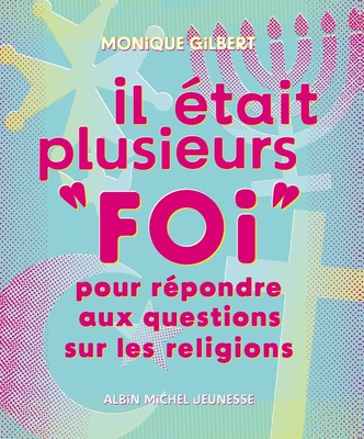 IL ETAIT PLUSIEURS "FOI" (EDITION 2024) - POUR REPONDRE AUX QUESTIONS SUR LES RELIGIONS