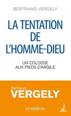 LA TENTATION DE L'HOMME-DIEU - UN COLOSSE AUX PIEDS D'ARGILE