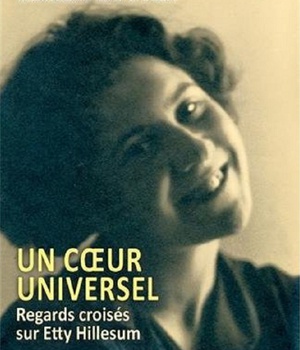 UN COEUR UNIVERSEL, REGARDS CROISES SUR ETTY HILLESUM