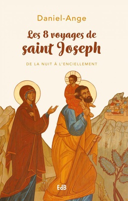 LES 8 VOYAGES DE SAINT JOSEPH - DE LA NUIT A LENCIELLEMENT