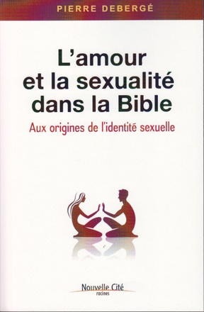 L'AMOUR ET LA SEXUALITE DANS LA BIBLE