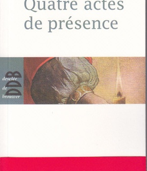 QUATRE ACTES DE PRESENCE
