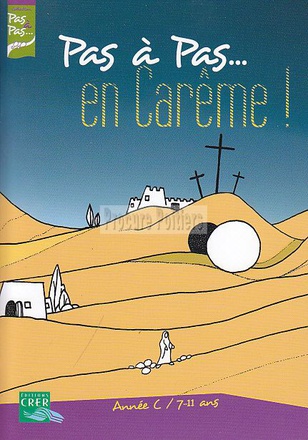 PAS A PAS... EN CAREME ! - ANNEE C - 7/11 ANS - LIVRET DE L'ENFANT