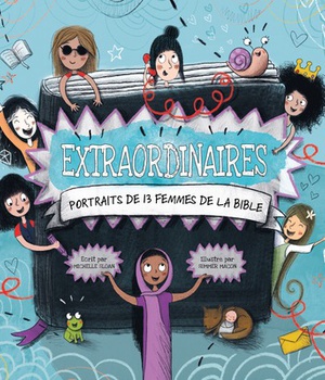 EXTRAORDINAIRES PORTRAITS DE TREIZE FEMMES DE LA BIBLE