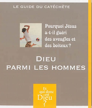 ET QUI DONC EST DIEU - MODULE 10 - ANIMATEUR - DIEU PARMI LES HOMMES