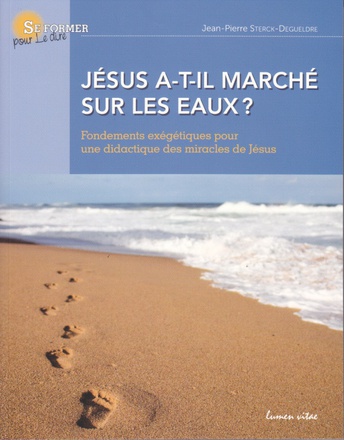 JESUS A-T-IL MARCHE SUR LES EAUX ? - FONDEMENTS EXEGETIQUES POUR UNE DIDACTIQUE DES MIRACLES DE JESU