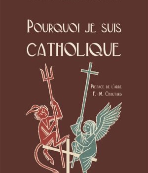 POURQUOI JE SUIS CATHOLIQUE
