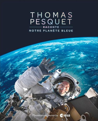 THOMAS PESQUET RACONTE NOTRE PLANETE BLEUE
