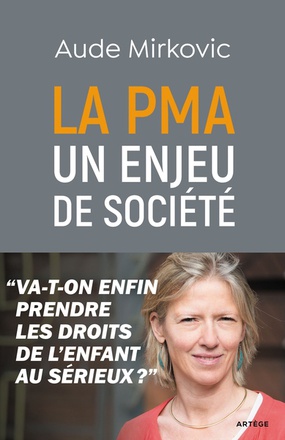 LA PMA : UN ENJEU DE SOCIETE - VA-T-ON ENFIN PRENDRE LES DROITS DE L'ENFANT AU SERIEUX ?
