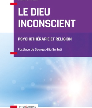 LE DIEU INCONSCIENT - PSYCHOTHERAPIE ET RELIGION