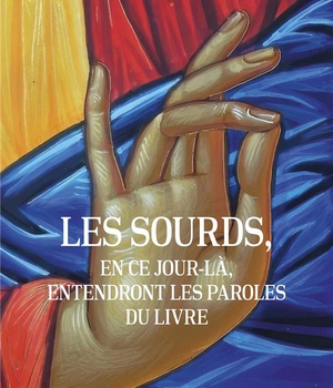 LES SOURDS, EN CE JOUR-LA ENTENDRONT LES PAROLES DU LIVRE