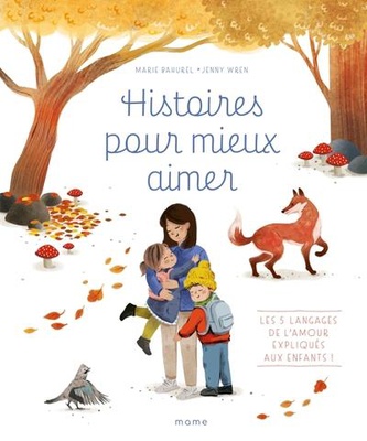 HISTOIRES POUR MIEUX AIMER - LES 5 LANGAGES DE L AMOUR EXPLIQUES AUX ENFANTS !
