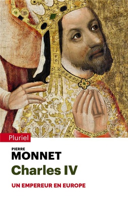 CHARLES IV - UN EMPEREUR EN EUROPE