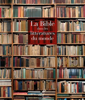 COFFRET LA BIBLE DANS LES LITTERATURES DU MONDE - PROMO 29€ AU LIEU DE 230 €