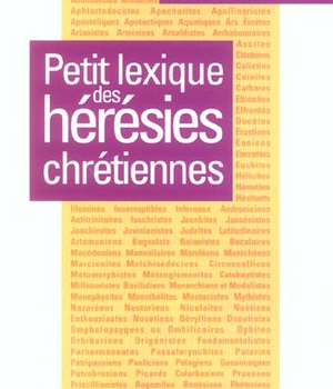 PETIT LEXIQUE DES HERESIES CHRETIENNES