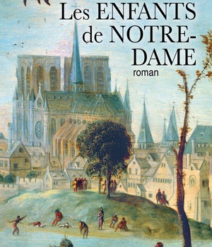 LES ENFANTS DE NOTRE-DAME - ROMAN