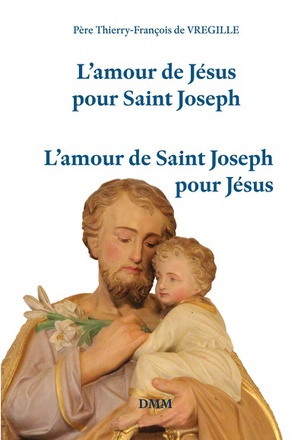 LAMOUR DE JESUS POUR SAINT JOSEPH - LAMOUR DE SAINT JOSEPH POUR JESUS