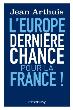 L'EUROPE: DERNIERE CHANCE POUR LA FRANCE !