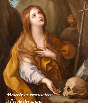 PASSER DE LA MORT A LA VIE - MOURIR ET RESSUSCITER A L'ECOLE DES SAINTS