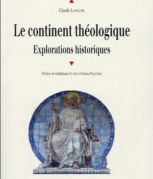 LE CONTINENT THEOLOGIQUE - EXPLORATIONS HISTORIQUES