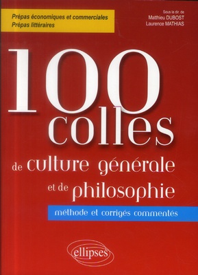 100 COLLES DE CULTURE GENERALE ET DE PHILOSOPHIE. METHODE ET CORRIGES COMMENTES. PREPAS COMMERCIALES
