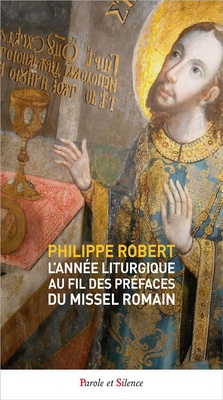 L'ANNEE LITURGIQUE AU FIL DES PREFACES DU MISSEL ROMAIN