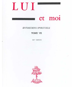 LUI ET MOI - ENTRETIENS SPIRITUELS - TOME 7