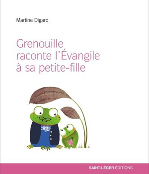 GRENOUILLE RACONTE L EVANGILE A SA PETITE FILLE