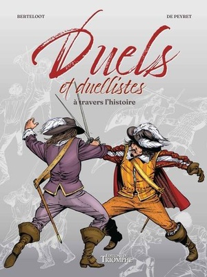 EPEES DE FRANCE - DUELS ET DUELLISTES A TRAVERS L HISTOIRE