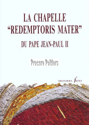 LA CHAPELLE REDEMPTORIS MATER DU PAPE JEAN PAUL II