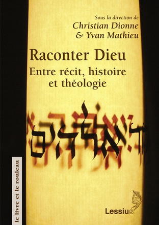 RACONTER DIEU : ENTRE RECIT, HISTOIRE ET THEOLOGIE