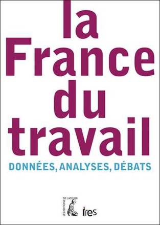 LA FRANCE DU TRAVAIL - DONNEES, ANALYSES, DEBATS