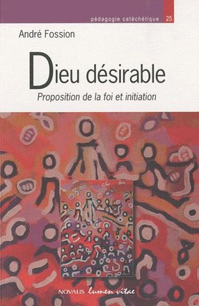 DIEU DESIRABLE. PROPOSITION DE LA FOI ET INITIATION