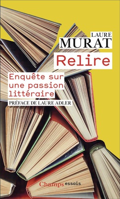 RELIRE - ENQUETE SUR UNE PASSION LITTERAIRE