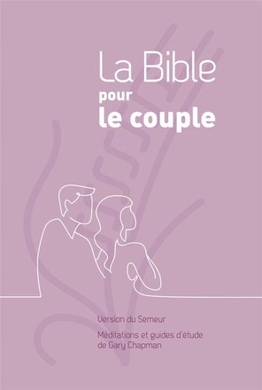 LA BIBLE POUR LE COUPLE, COUVERTURE RIGIDE MAUVE - VERSION DU SEMEUR. MEDITATIONS ET GUIDES D ETUDE