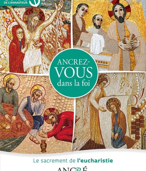 ANCREZ-VOUS DANS LA FOI - ANIMATEUR - 2- L'EUCHARISTIE