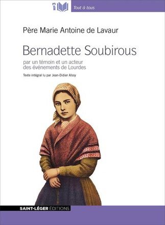 BERNADETTE SOUBIROUS - AUDIOLIVRE MP3 - PAR UN TEMOIN ET UN ACTEUR DES EVENEMENTS DE LOURDES - AUDIO