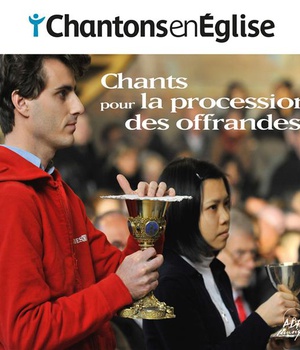 CHANTONS EN EGLISE - CHANTS POUR LA PROCESSION DES OFFRANDES - AUDIO
