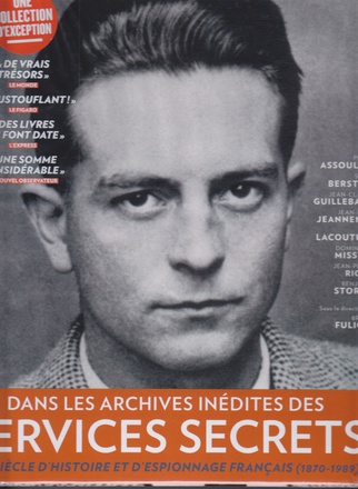 DANS LES ARCHIVES INEDITES DES SERVICES SECRETS - 1870-1989
