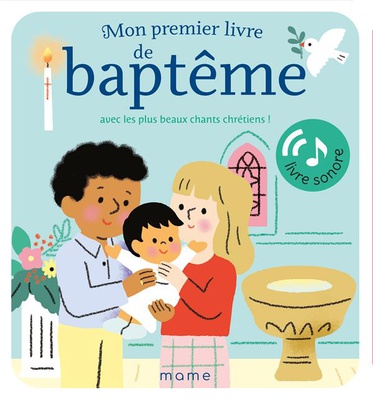 MON PREMIER LIVRE DE BAPTEME AVEC LES PLUS BEAUX CHANTS CHRETIENS ! LIVRE SONORE