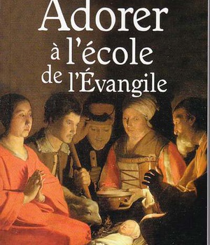 ADORER A L'ECOLE DE L'EVANGILE