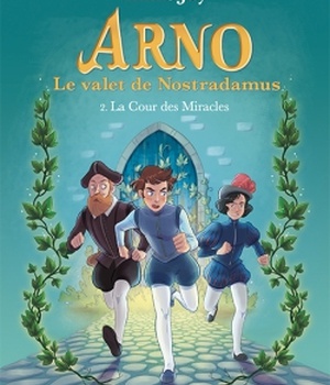ARNO, LE VALET DE NOSTRADAMUS - ARNO T2 LA COUR DES MIRACLES